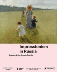 IMPRESSIONISM IN RUSSIA "DAWN OF THE AVANT-GARDE"