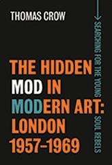 THE HIDDEN MOD IN MODERN ART LONDON, 1957-1969