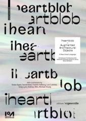 IHEARTBLOB : AUGMENTED ARCHITECTURAL OBJECTS : A NEW VISUAL LANGUAGE.