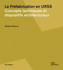 LA PREFABRICATION EN URSS "CONCEPTS TECHNIQUES ET DISPOSITIFS ARCHITECTURAUX"