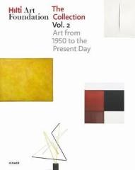 HILTI ART FOUNDATION. THE COLLECTION. VOL. II  "FORM AND COLOUR. 1950 TO TODAY"