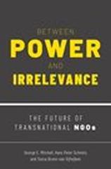 BETWEEN POWER AND IRRELEVANCE "THE FUTURE OF TRANSNATIONAL NGOS"