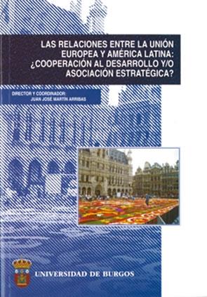 Las relaciones entre la UE y América Latina: ¿cooperación al desarrollo y/o asoc