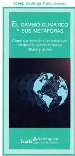 EL CAMBIO CLIMÁTICO Y SUS METAFORAS, "Como dar sentido a las narrativas mediáticas sobre un riego difuso y glo"