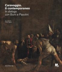 CARAVAGGIO. IL CONTEMPORANEO "IN DIALOGO CON BURRI E PASOLINI"