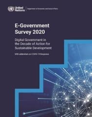 UNITED NATIONS E-GOVERNMENT SURVEY 2020 "DIGITAL GOVERNMENT IN THE DECADE OF ACTION FOR SUSTAINABLE DEVELOPMENT, WITH ADDENDUM ON COVID-19 RESPON"