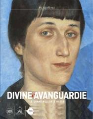 DIVINE AVANGUARDIE "LA DONNA IN RUSSIA: DALLE ICONE A MALEVICH E LE AMAZZONI DELL'AVANGUARDIA"