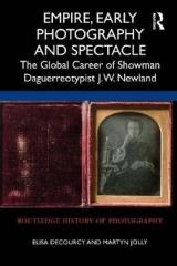 EMPIRE, EARLY PHOTOGRAPHY AND SPECTACLE "THE GLOBAL CAREER OF SHOWMAN DAGUERREOTYPIST"