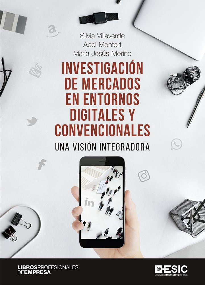 INVESTIGACIÓN DE MERCADOS EN ENTORNOS DIGITALES Y CONVENCIONALES "Una visión integradora"