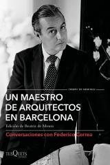 UN MAESTRO DE ARQUITECTOS EN BARCELONA "Conversaciones con Federico Correa"