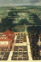 HABITAR MARAVILLOSAMENTE EL MUNDO "JARDINES, PALACIOS Y MORADAS ESPIRITUALES EN LA ESPAÑA DE LOS SIGLOS XV A XVII"