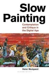 SLOW PAINTING : CONTEMPLATION AND CRITIQUE IN THE DIGITAL AGE