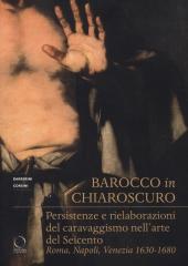 BAROCCO IN CHIAROSCURO "PERSISTENZE E RIELABORAZIONI DEL CARAVAGGISMO NELL'ARTE DEL SEICENTO"