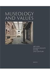 MUSEOLOGY AND VALUES "ART AND HUMAN DIGNITY IN THE 21ST CENTURY"
