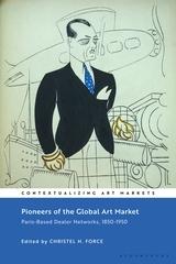 PIONEERS OF THE GLOBAL ART MARKET "PARIS-BASED DEALER NETWORKS, 1850-1950"