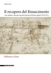 IL RECUPERO DEL RINASCIMENTO "ARTE, POLITICA E MERCATO NEI PRIMI DECENNI DI ROMA CAPITALE (1870-1911)"