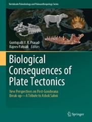 BIOLOGICAL CONSEQUENCES OF PLATE TECTONICS "NEW PERSPECTIVES ON POST-GONDWANA BREAK-UP-A TRIBUTE TO ASHOK SAHNI"