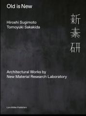 OLD IS NEW "ARCHITECTURAL WORKS BY NEW MATERIAL RESEARCH LABORATORY"