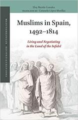 MUSLIMS IN SPAIN, 1492-1814 : LIVING AND NEGOTIATING IN THE LAND OF THE INFIDEL