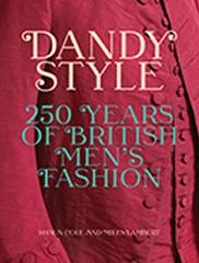 DANDY STYLE " 250 YEARS OF BRITISH MEN'S FASHION"