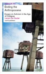 ENDING THE ANTHROPOCENE : ESSAYS ON ACTIVISM IN THE AGE OF COLLAPSE.