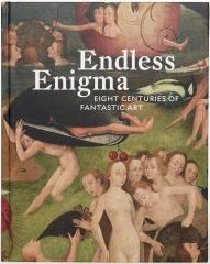 ENDLESS ENIGMA: EIGHT CENTURIES OF FANTASTIC ART
