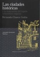 LAS CIUDADES  HISTÓRICAS Y LA DESTRUCCIÓN DEL LEGADO URBANÍSTICO ESPAÑOL. "FERNANDO CHUECA GOITIA"