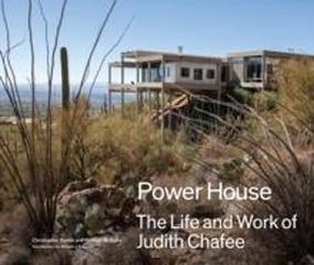 CHAFEE: POWERHOUSE - THE LIFE AND WORK OF JUDITH CHAFEE