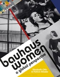 BAUHAUS WOMEN: A GLOBAL PERSPECTIVE