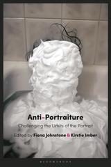 ANTI-PORTRAITURE "CHALLENGING THE LIMITS OF THE PORTRAIT"