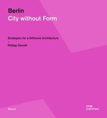 BERLIN. CITY WITHOUT FORM "STRATEGIES FOR A DIFFERENT ARCHITECTURE"
