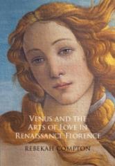 VENUS AND THE ARTS OF LOVE IN RENAISSANCE FLORENCE