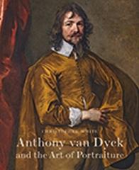 ANTHONY VAN DYCK AND THE ART OF PORTRAITURE 