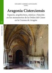 ARAGONIA CISTERCIENSIS "ARQUITECTURA, ESPACIO Y MÚSICA EN LOS MONASTERIOS CISTERCIENCES DE LA CORONA DE ARAGÓN"