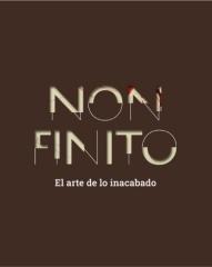 NON FINITO. " EL ARTE DE LO INACABADO"