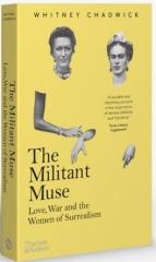 THE MILITANT MUSE "LOVE, WAR AND THE WOMEN OF SURREALISM"