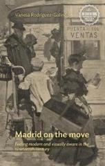 MADRID ON THE MOVE "FEELING MODERN AND VISUALLY AWARE IN THE NINETEENTH CENTURY"