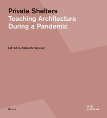 PRIVATE SHELTERS "TEACHING ARCHITECTURE DURING A PANDEMIC"