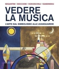 VEDERE LA MUSICA "L'ARTE DAL SIMBOLISMO ALLE AVANGUARDIE"