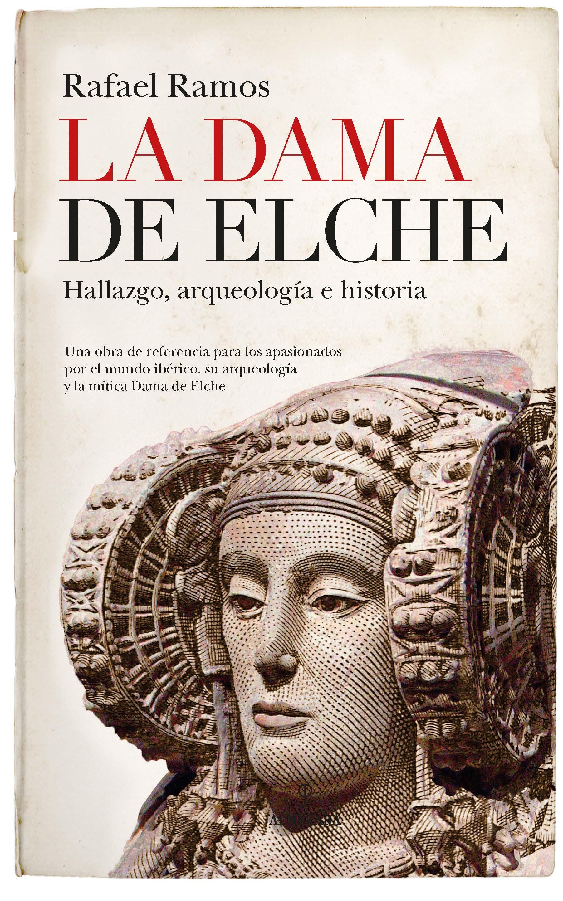 LA DAMA DE ELCHE "Hallazgo, arqueología e historia"