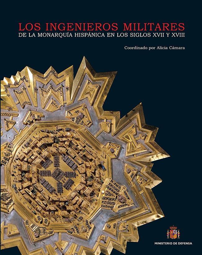 LOS INGENIEROS MILITARES DE LA MONARQUIA ESPAÑOLA EN LOS SIGLOS XVII Y XVIII