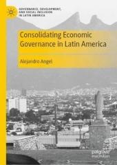 CONSOLIDATING ECONOMIC GOVERNANCE IN LATIN AMERICA "GOVERNANCE, DEVELOPMENT, AND SOCIAL INCLUSION IN LATIN AMERICA"