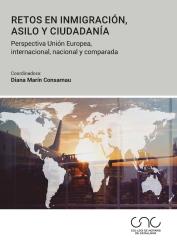 RETOS EN INMIGRACIÓN, ASILO Y CIUDADANÍA "Perspectiva Unión Europea, internacional, nacional y comparada"