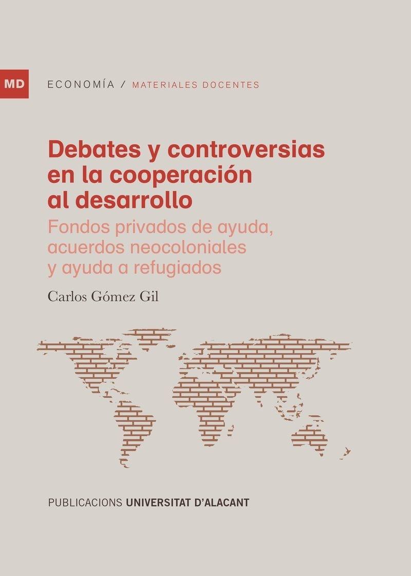 DEBATES Y CONTROVERSIAS EN LA COOPERACIÓN AL DESARROLLO "Fondos privados de ayuda, acuerdos neocoloniales y ayuda a refugiados"