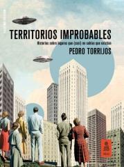 TERRITORIOS IMPROBABLES "Historias sobre lugares que (casi) no sabías que existían"