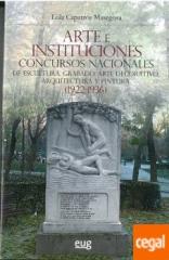 ARTE E INSTITUCIONES "CONCURSOS NACIONALES DE ESCULTURA, GRABADO, ARTE DECORATIVO, ARQUITECTURA Y PINTURA (1922-1936)"