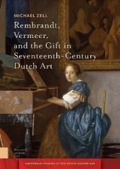 REMBRANDT, VERMEER, AND THE GIFT IN SEVENTEENTH-CENTURY DUTCH ART