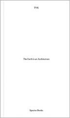 TVK THE EARTH IS ARCHITECTURE