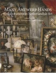 MANY ANTWERP HANDS: COLLABORATIONS IN NETHERLANDISH ART