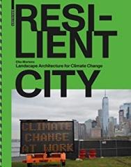RESILIENT CITY LANDSCAPE ARCHITECTURE FOR CLIMATE CHANGE